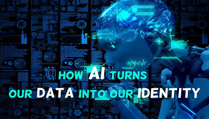 How AI Turns Our Data Into Our Identity