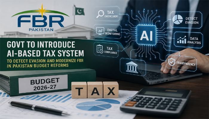 Govt to introduce AI Tax system to detect evasion and modernize FBR in Pakistan budget reforms